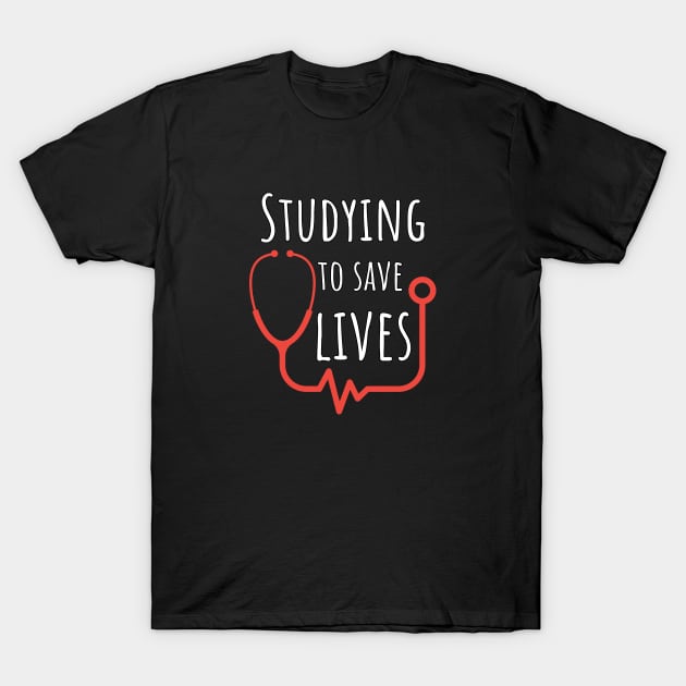 Studying To Save Lives -  Gifts For Medical Students T-Shirt by GasparArts